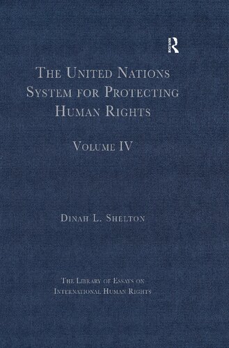 The United Nations System For Protecting Human Rights Volume Iv 1st Edition Dinah L Shelton Editor