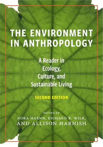 The Environment In Anthropology Second Edition A Reader In Ecology Culture And Sustainable Living 2nd Edition Nora Haenn Editor