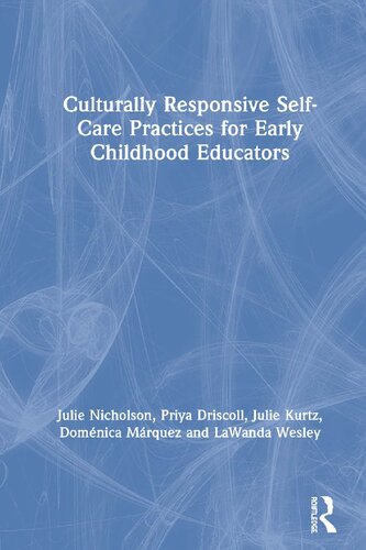 Culturally Responsive Selfcare Practices For Early Childhood Educators 1st Edition Julie Nicholson