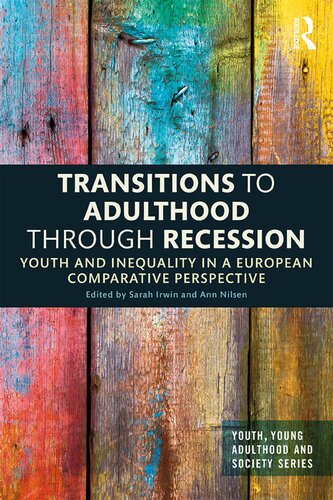 Transitions To Adulthood Through Recession Youth And Inequality In A European Comparative Perspective 1st Edition Sarah Irwin