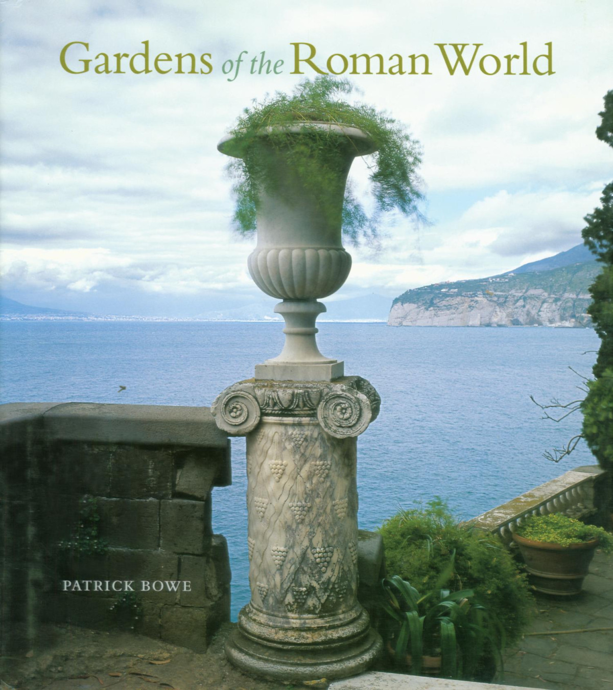Gardens Of The Roman World Patrick Bowe