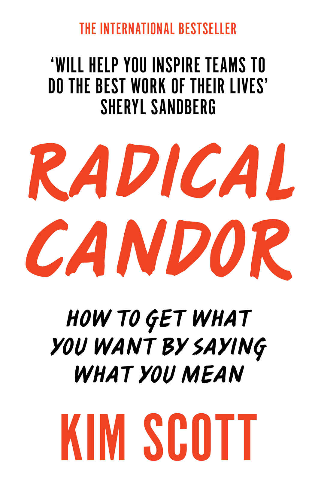 Radical Candor How To Get What You Want By Saying What You Mean Scott