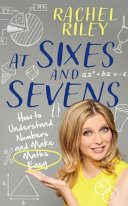 At Sixes And Sevens How To Understand Numbers And Make Maths Easy Rachel Riley