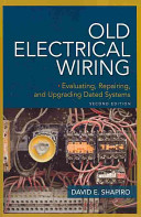 Old Electrical Wiring Evaluating Repairing And Upgrading Dated Systems David Shapiro