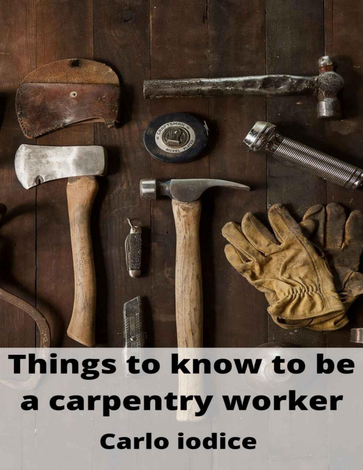 Things To Know To Be A Carpentry Worker Carlo Iodice