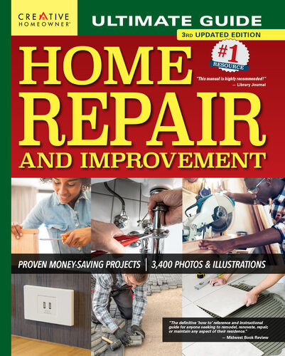 Ultimate Guide To Home Repair And Improvement Proven Moneysaving Projects 3400 Photos Illustrations 3rd Edition 3rd Updated Editors Of Creative Homeowner