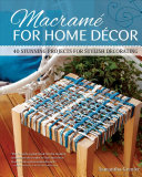 Macrame For Home Decor 40 Stunning Projects For Stylish Decorating Stepbystep Instructions Photos With Easy Projects For Knotted Mats Wall Hangings Plant Hangers More First Samantha Grenier