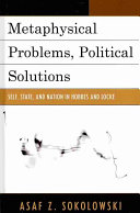 Metaphysical Problems Political Solutions Self State And Nation In Hobbes And Locke Sokolowski