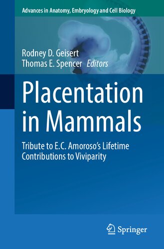 Placentation In Mammals Tribute To Ec Amorosos Lifetime Contributions To Viviparity 1st Edition Rodney D Geisert