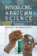 Introducing African Science Systematic And Philosophical Approach Studies In African Philosophy Science Logic And Mathematic Chimakonam