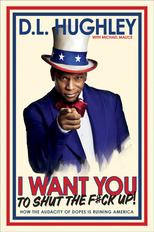 I Want You To Shut The Fck Up How The Audacity Of Dopes Is Ruining America Dl Hughley Michael Malice
