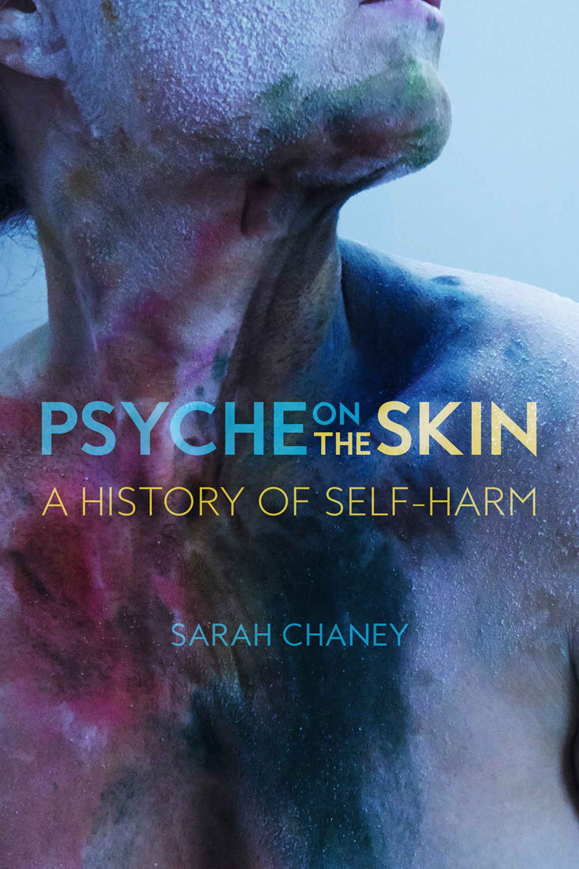 Psyche On The Skin A History Of Selfharm Sarah Chaney