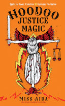 Hoodoo Justice Magic Spells For Power Protection And Righteous Vindication Aida