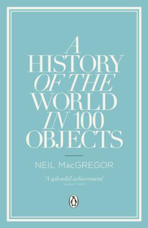 A History Of The World In 100 Objects Dr Neil Macgregor