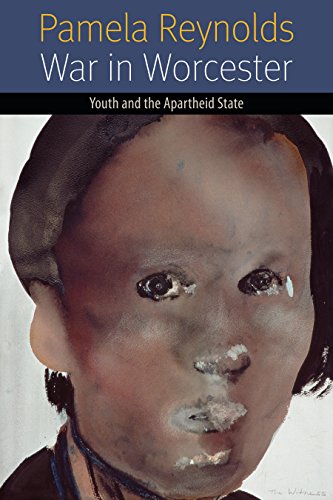 War In Worcester Youth And The Apartheid State 1st Edition Pamela Reynolds
