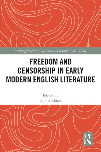 Freedom And Censorship In Early Modern English Literature 1st Edition Sophie Chiari