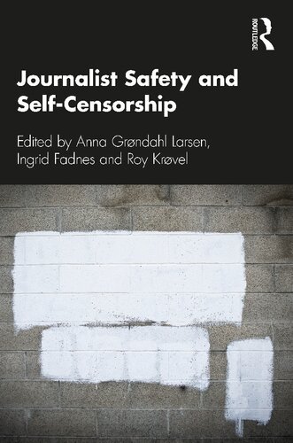 Journalist Safety And Selfcensorship 1st Edition Anna Grndahl Larsen