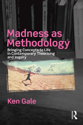 Madness As Methodology 1st Edition Ken Gale