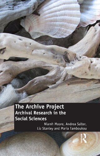 The Archive Project Archival Research In The Social Sciences 1st Edition Niamh Moore