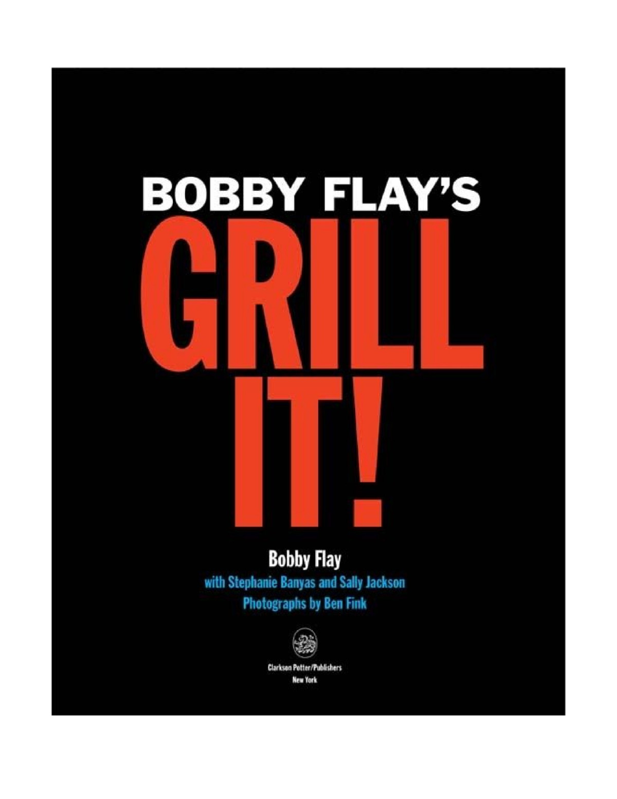Bobby Flays Grill It Bobby Flay Stephanie Banyas Sally Jackson