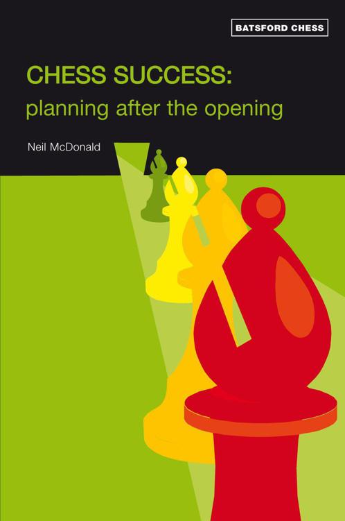 Chess Success Planning After The Opening Mcdonald Neil Chenjin5com