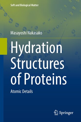 Hydration Structures Of Proteins Atomic Details Soft And Biological Matter 1st Ed 2021 Nakasako