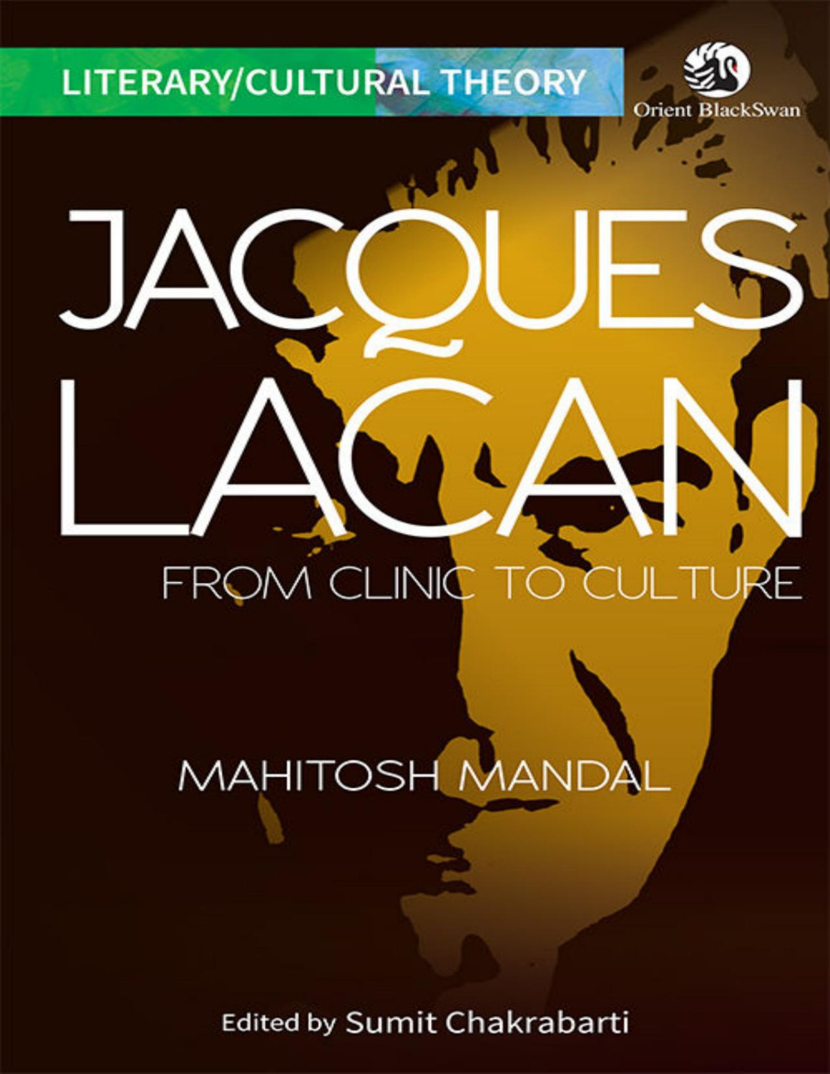 Jacques Lacan From Clinic To Culture Sumit Chakrabarti Mahitosh Mandal