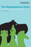 The Hippopotamus Rises The Reemergence Of A Chess Opening Batsford Chess Books 1st Andrew Martin