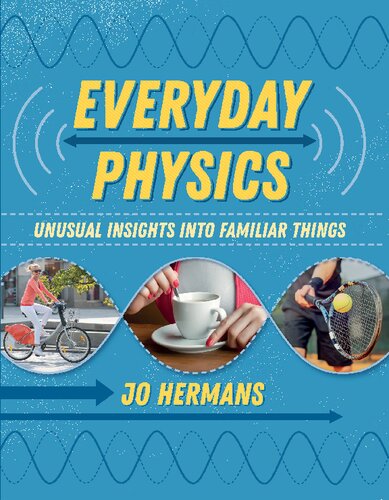 Everyday Physics Unusual Insights Into Familiar Things 1st Edition Jo Hermans