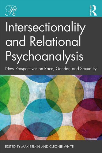 Intersectionality And Relational Psychoanalysis New Perspectives On Race Gender And Sexuality 1st Edition Max Belkin Editor
