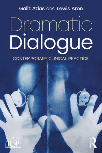 Dramatic Dialogue Contemporary Clinical Practice 1st Edition Galit Atlas