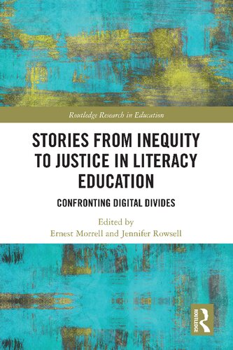 Stories From Inequity To Justice In Literacy Education Confronting Digital Divides 1st Edition Ernest Morrell Editor