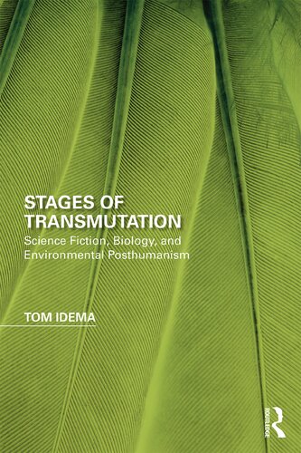 Stages Of Transmutation Science Fiction Biology And Environmental Posthumanism 1st Edition Tom Idema