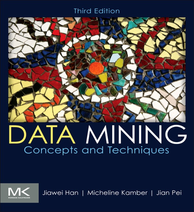 Data Miningconcepts And Techniques Jiawei Han Micheline Kamber Jian Pei