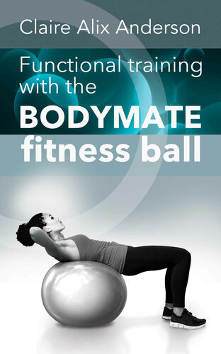 Functional Training With The Bodymate Fitness Ball Anderson Claire Alix