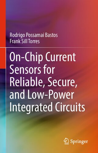 Onchip Current Sensors For Reliable Secure And Lowpower Integrated Circuits Rodrigo Possamai Bastos