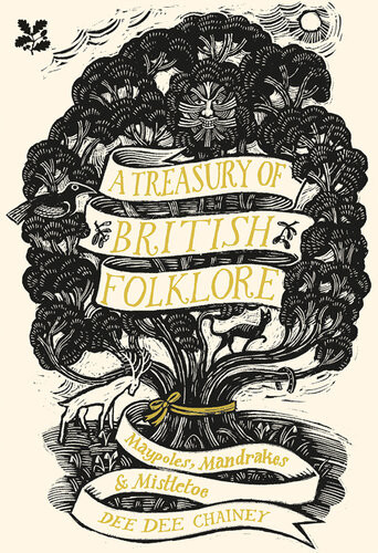 A Treasury Of British Folklore Maypoles Mandrakes Mistletoe 1st Edition Dee Dee Chainey