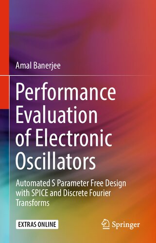 Performance Evaluation Of Electronic Oscillators Automated S Parameter Free Design With Spice And Discrete Fourier Transforms Amal Banerjee