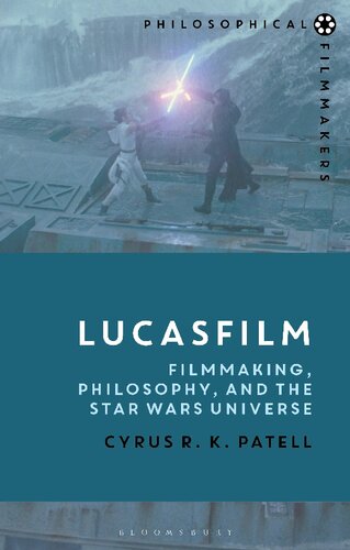 Lucasfilm Filmmaking Philosophy And The Star Wars Universe Cyrus Rk Patell
