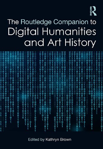 The Routledge Companion To Digital Humanities And Art History 1st Edition Kathryn Brown Editor