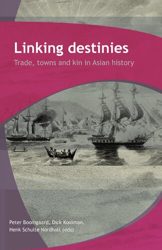 Linking Destinies Trade Towns And Kin In Asian History Mr Peter Boomgaard Editor