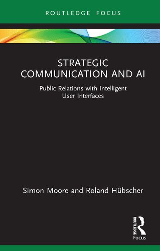 Strategic Communication And Ai Public Relations With Intelligent User Interfaces 1st Edition Simon Moore