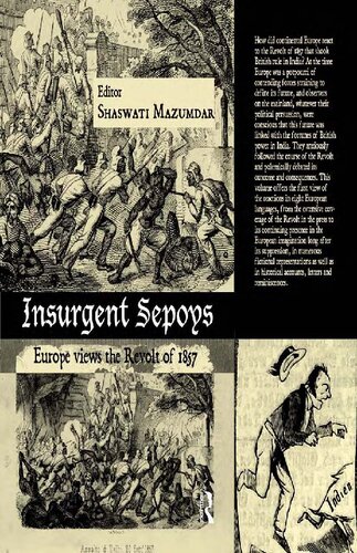 Insurgent Sepoys Europe Views The Revolt Of 1857 Shaswati Mazumdar