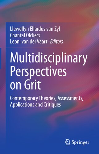 Multidisciplinary Perspectives On Grit Contemporary Theories Assessments Applications And Critiques 1st Ed 2021 Llewellyn Ellardus Van Zyl Chantal Olckers Leoni Van Der Vaart