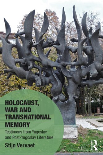 Holocaust War And Transnational Memory Testimony From Yugoslav And Postyugoslav Literature 1st Edition Stijn Vervaet