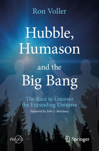 Hubble Humason And The Big Bang The Race To Uncover The Expanding Universe 1st Edition Ron Voller