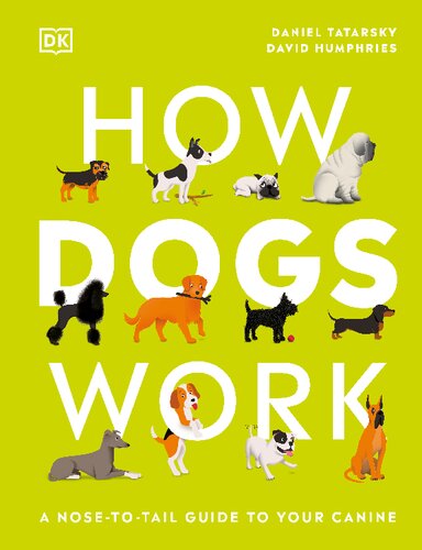 How Dogs Work A Headtotail Guide To Your Canine Daniel Tatarsky