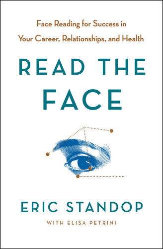 Read The Face Face Reading For Success In Your Career Relationships And Health Eric Standop