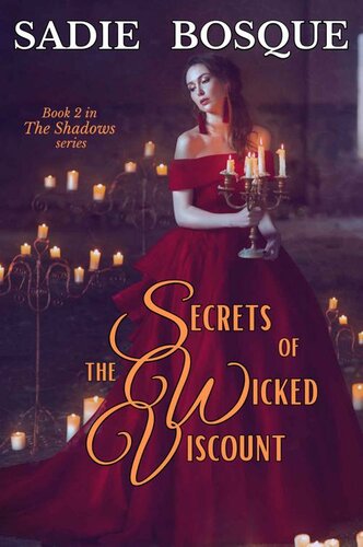 Secrets Of The Wicked Viscount Sadie Bosque
