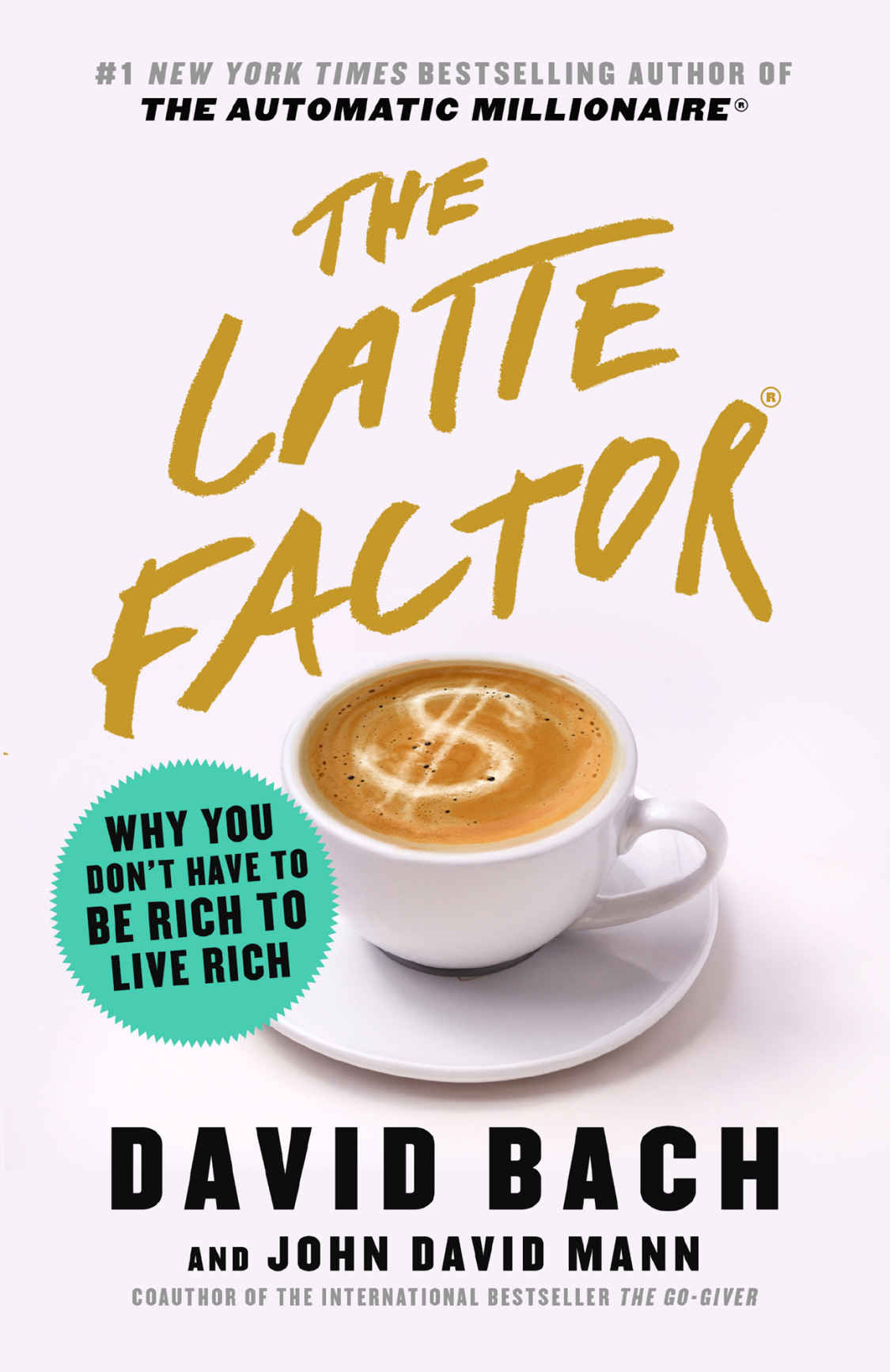 The Latte Factor Why You Dont Have To Be Rich To Live Rich Illustrated Bach